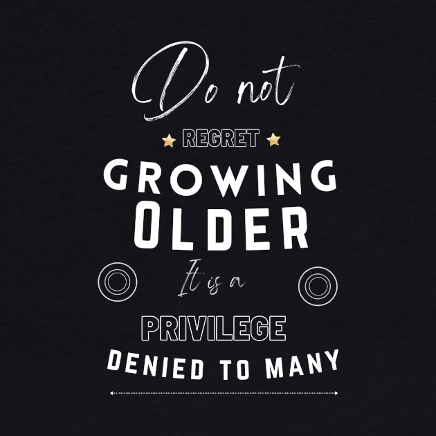 Do not regret growing older it is a privilege denied to many by LukjanovArt